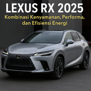 Lexus RX 2025 SUV premium dengan kombinasi kenyamanan, performa, dan efisiensi energi
